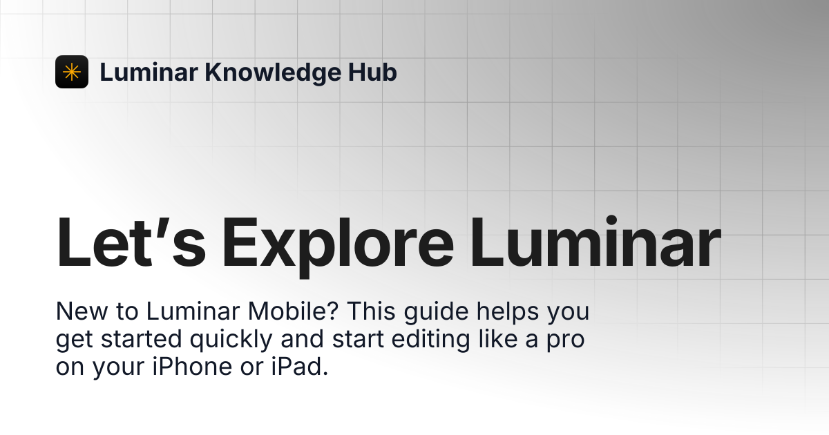 Let’s Explore Luminar | Luminar | Luminar Knowledge Hub