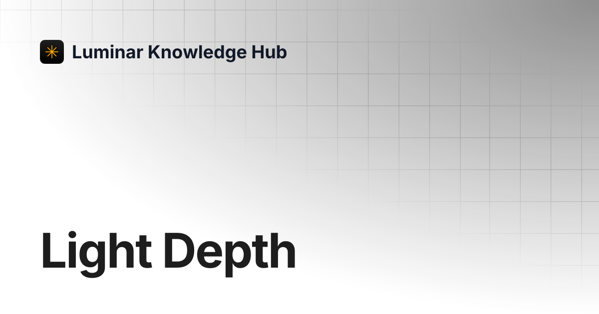 Light Depth | Luminar Knowledge Hub